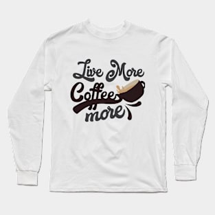 Coffee more Long Sleeve T-Shirt